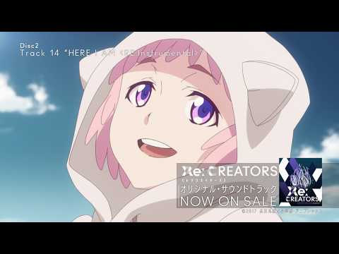 “Re:CREATORS Original Soundtrack”試聴PV（Disc.2）