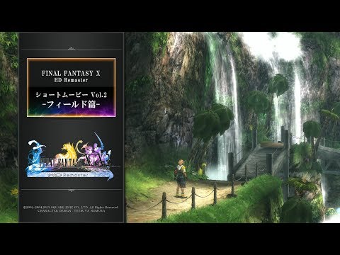 FINAL FANTASY X/X-2 HD Remaster 【ショートムービーvol.2：フィールド篇】