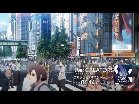 “Re:CREATORS Original Soundtrack”試聴PV（Disc.1）