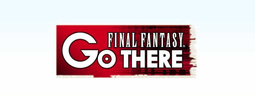 FINAL FANTASY GO THERE